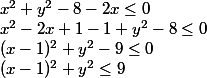 x^2+y^2-8-2x\le0
 \\ x^2-2x+1-1+y^2-8\le 0
 \\ (x-1)^2+y^2-9\le 0
 \\ (x-1)^2+y^2\le9